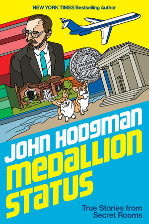 Book cover of Medallion Status: True Stories From Secret Rooms by John Hodgman