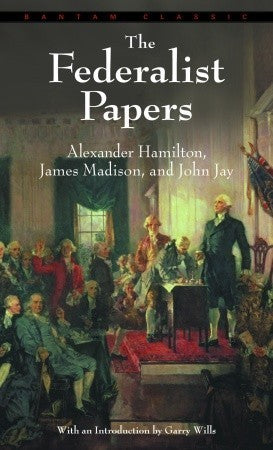 Book cover of The Federalist Papers by Alexander Hamilton, James Madison, John Jay, Garry Wills (Editor, Introduction by)