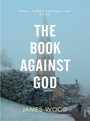 Book cover of The Book Against God by James  Wood