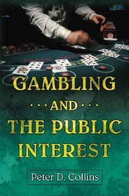 Book cover of Gambling And The Public Interest by Peter D. Collins