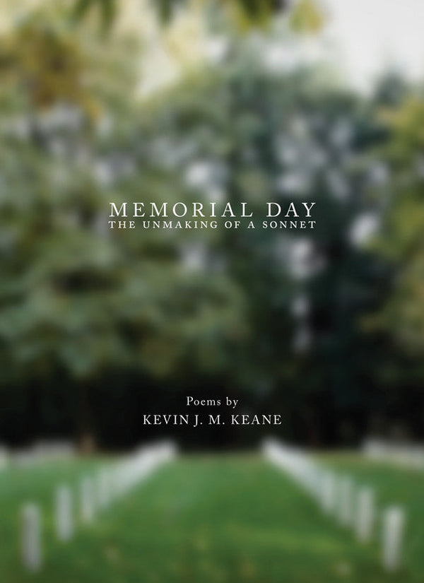 Book cover of Memorial Day: The Unmaking of a Sonnet by Kevin J M Keane