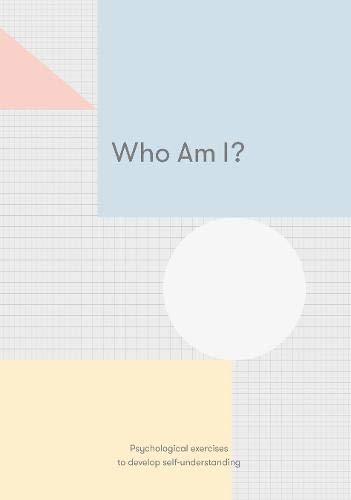 Book cover of Who Am I?: Psychological Exercises to Develop Self-Understanding by The School of Life, Alain de Botton (Series Editor)