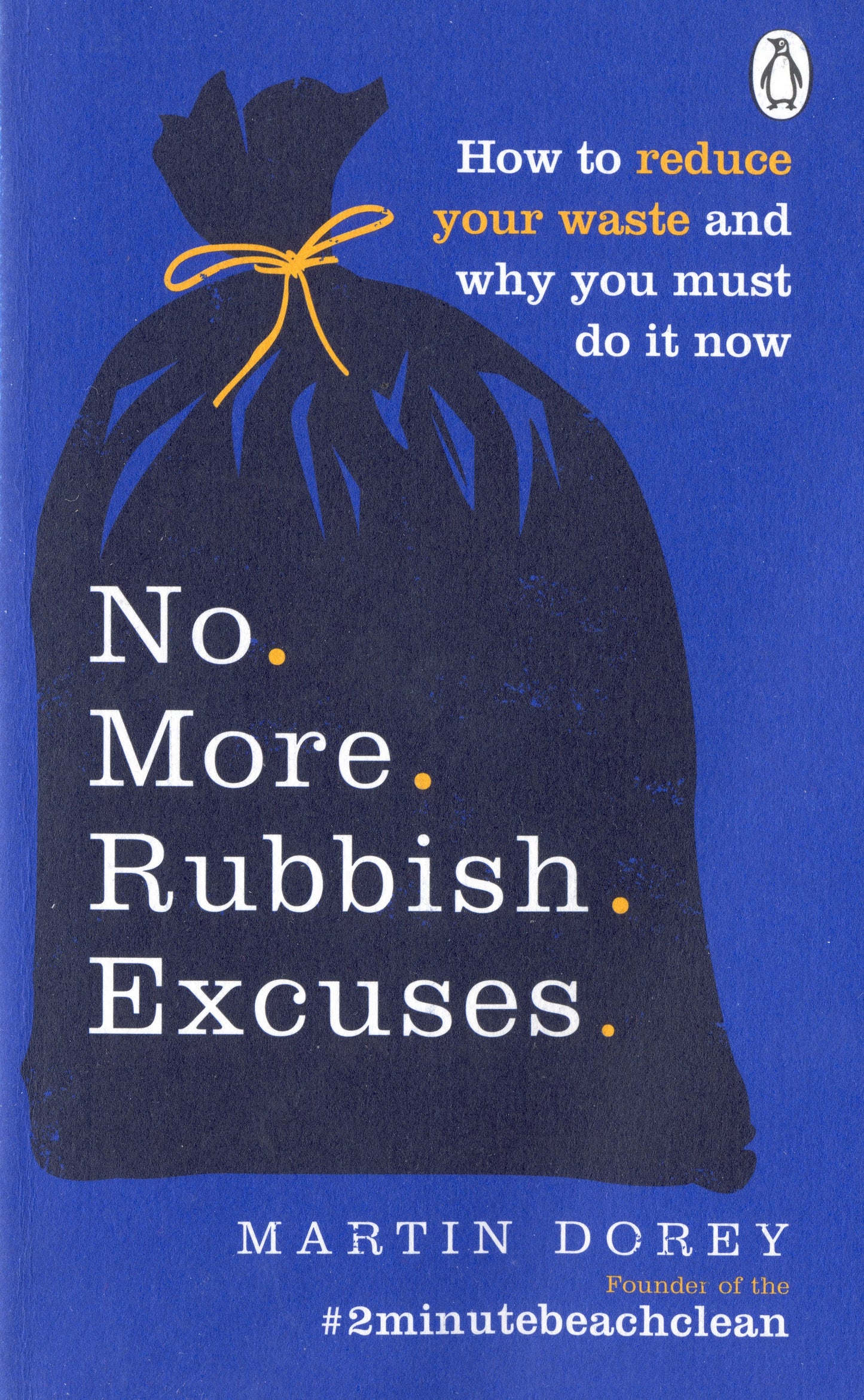 Book cover of No More Rubbish Excuses!: 50 Simple, Effective Things You Can Do To Cut Your Plastic & Waste To Help The Planet by Martin Dorey