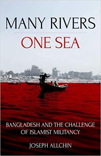 Book cover of Many Rivers, One Sea: Bangladesh And The Challenge Of Islamist Militancy by Joseph Allchin