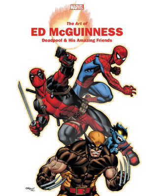 Book cover of Marvel Monograph: The Art of Ed McGuinness - Deadpool & His Amazing Friends by Ed McGuinness (Illustrations), John Rhett Thomas