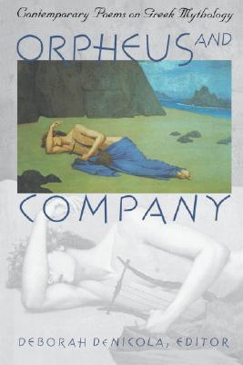 Book cover of Orpheus And Company: Contemporary Poems On Greek Mythology by Deborah DeNicola (Ed.)