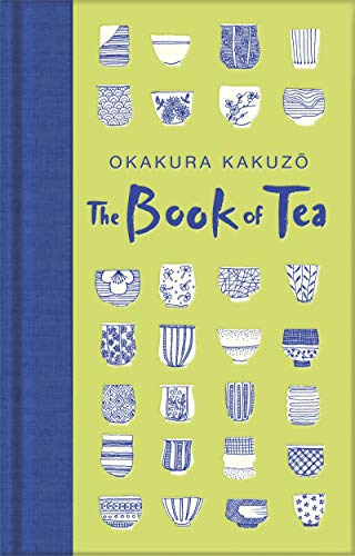 Book cover of The Book of Tea by Kakuzō Okakura, Anna Sherman (Afterword), Sayuri Romei (Illus.)