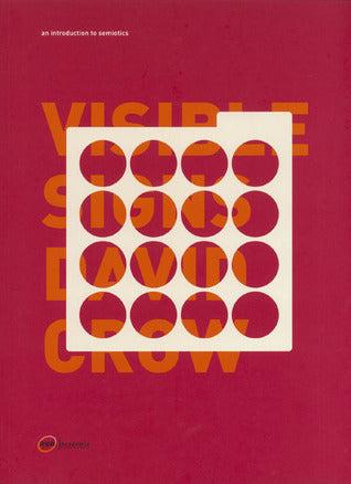 Book cover of Visible Signs: An Introduction To Semiotics by David Crow