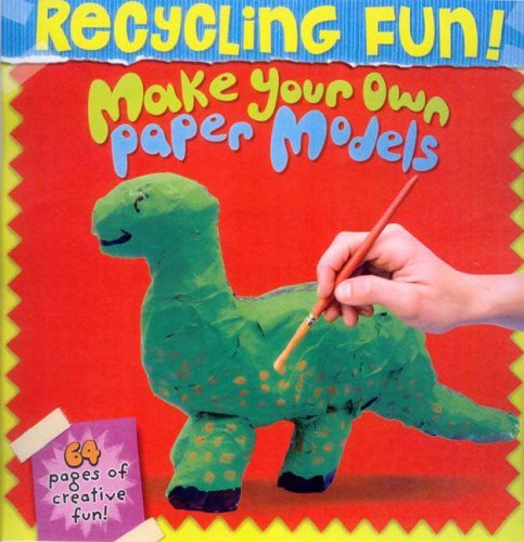 Book cover of Make Your Own Paper Models (Recycling Fun!) by Na