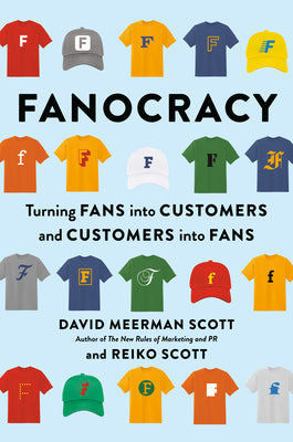 Book cover of Fanocracy: Turning Fans into Customers and Customers into Fans by David Meerman Scott, Reiko Scott, Tony Robbins (Foreword)
