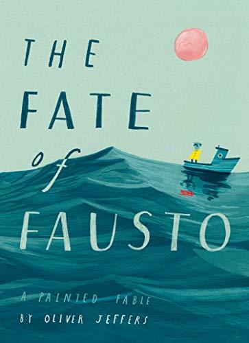 Book cover of The Fate Of Fausto by Oliver Jeffers