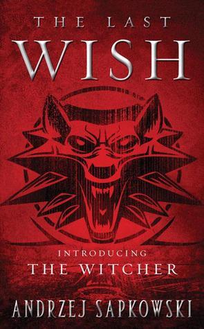 Book cover of The Last Wish by Andrzej Sapkowski, Danusia Stok (Trans.)