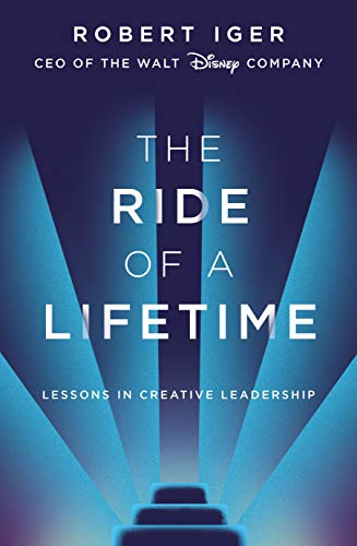 Book cover of The Ride Of A Lifetime: Lessons In Creative Leadership by Robert Iger