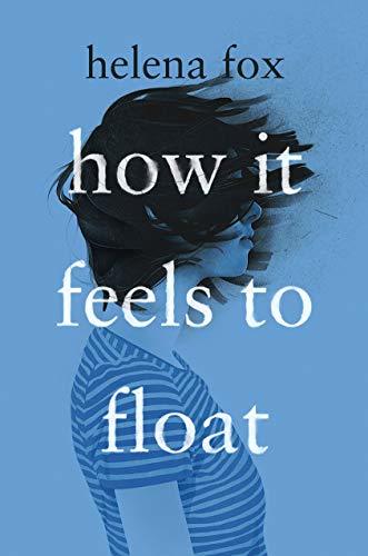 Book cover of How It Feels To Float by Helena  Fox