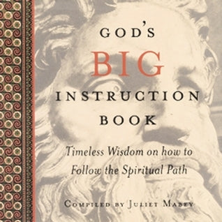 Book cover of God's Big Instruction Book: Timeless Wisdom On How To Follow The Spiritual Path by Juliet Mabey (Ed.)