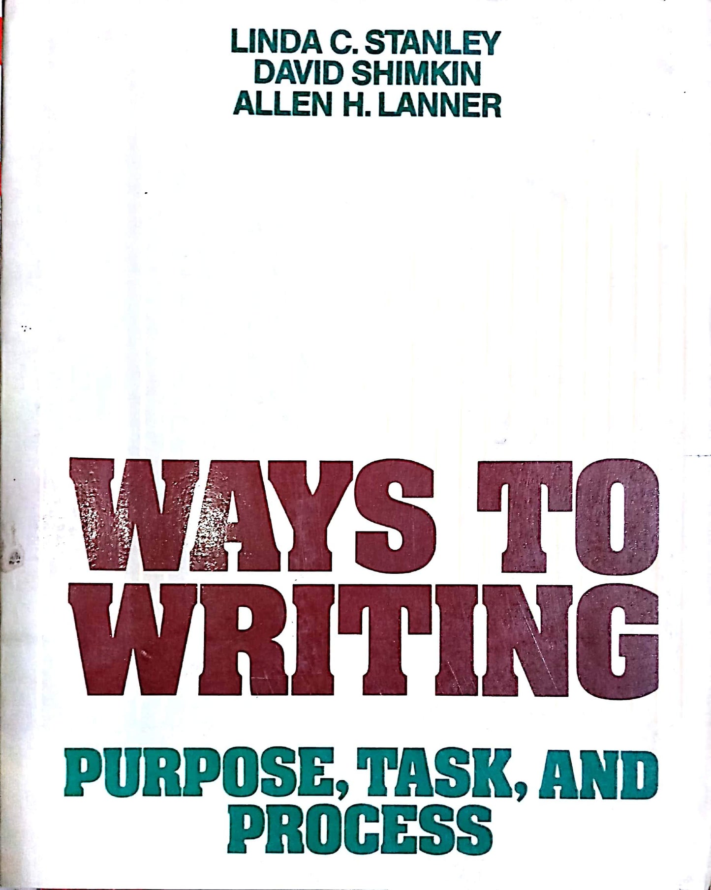 Book cover of Ways To Writing: Purpose, Task, And Process by Linda C. Stanley, David Shimkin, Allen H. Lanner