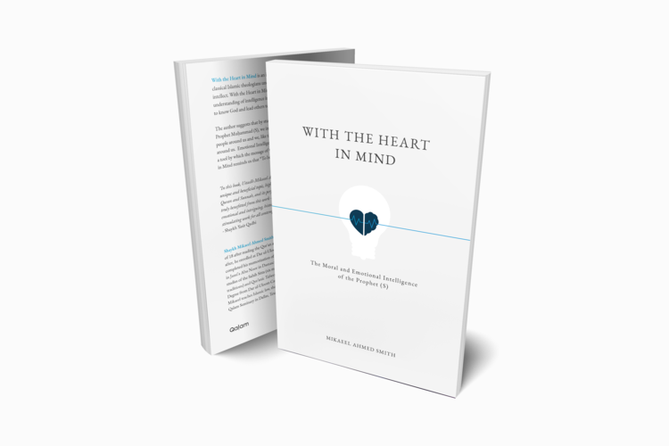 Book cover of With The Heart In Mind: The Moral & Emotional Intelligence Of The Prophet by Mikaeel Ahmed Smith