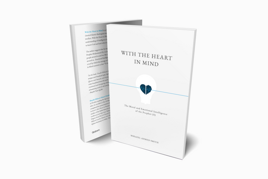Book cover of With The Heart In Mind: The Moral & Emotional Intelligence Of The Prophet by Mikaeel Ahmed Smith