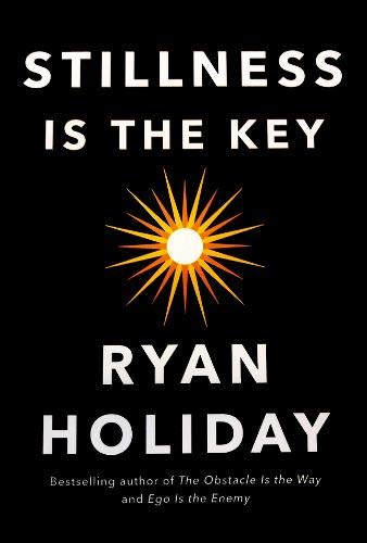 Book cover of Stillness Is The Key by Ryan Holiday