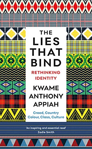 Book cover of The Lies That Bind: Rethinking Identity by Kwame Anthony Appiah