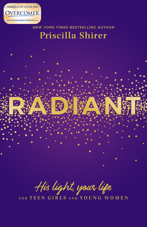 Book cover of Radiant: His Light, Your Life For Teen Girls And Young Women by Priscilla Shirer