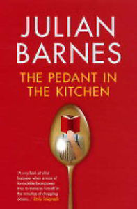 Book cover of The Pedant In The Kitchen by Julian Barnes
