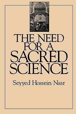 Book cover of The Need For A Sacred Science by Seyyed Hossein Nasr