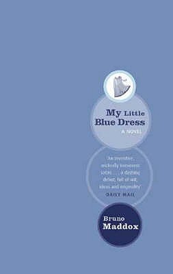 Book cover of My Little Blue Dress : A Memoir by Bruno Maddox
