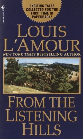Book cover of From The Listening Hills: Stories by Louis L'Amour