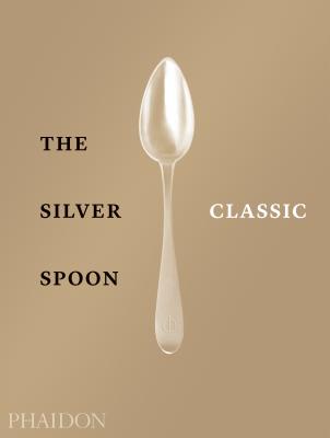 Book cover of The Silver Spoon Classic by The Silver Spoon Kitchen