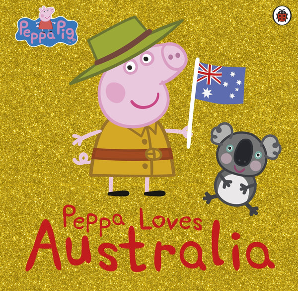 Book cover of Peppa Pig: Peppa Loves Australia by Ladybird Books