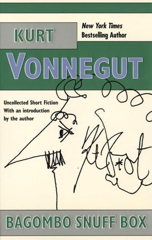 Book cover of Bagombo Snuff Box: Uncollected Short Fiction by Kurt Vonnegut Jr.