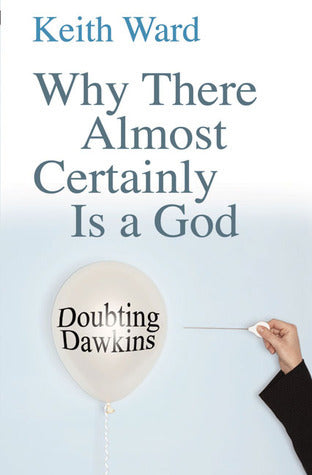 Book cover of Why There Almost Certainly Is a God: Doubting Dawkins by Keith Ward