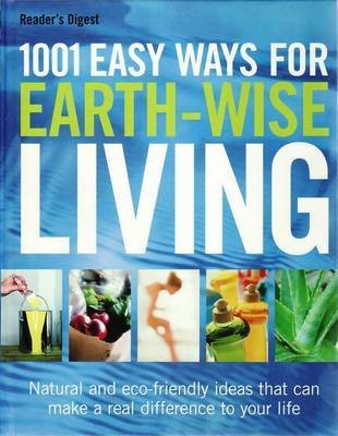 Book cover of 1001 Easy Ways For Earth Wise Living by Reader's Digest Association