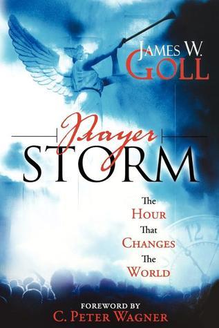 Book cover of Prayer Storm: The Hour That Changes the World by James W. Goll