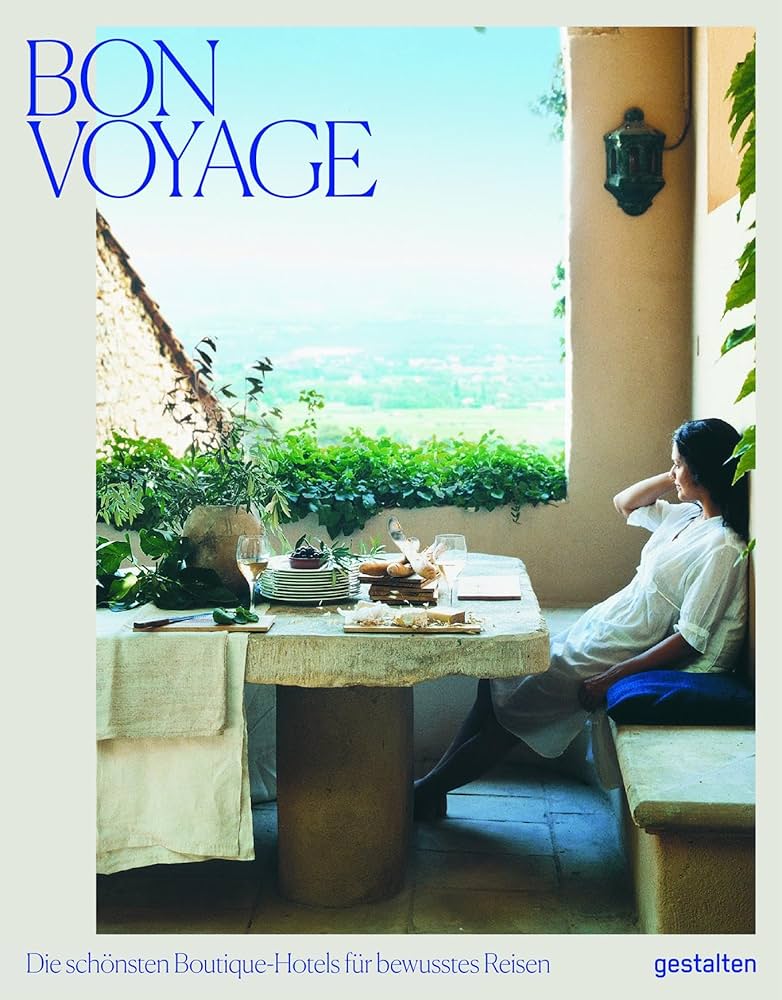 Book cover of Bon Voyage: Boutique Hotels For The Conscious Traveler by Gestalten (Ed.), Clara Le Fort (Ed.)