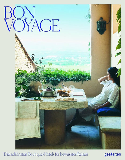 Book cover of Bon Voyage: Boutique Hotels For The Conscious Traveler by Gestalten (Ed.), Clara Le Fort (Ed.)