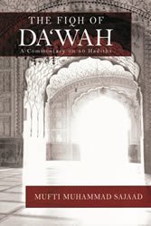 Book cover of The Fiqh Of Da'wah - A Commentary On 40 Hadiths by Mufti Muhammad Sajaad