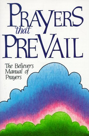 Book cover of Prayers That Prevail: The Believer's Manual of Prayers by Victory House