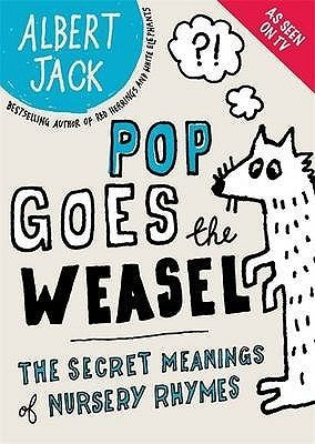 Book cover of Pop Goes The Weasel: The Secret Meanings Of Nursery Rhymes by Albert Jack