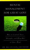 Book cover of Mental Management for Great Golf: How to Control Your Thoughts and Play Out of Your Mind by Bee Epstein-Shepherd