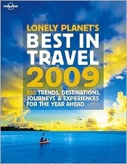 Book cover of Best In Travel 2009: 800 Trends, Destinations, Journeys, And Experiences For The Year Ahead by Lonely Planet (Manufactured By)
