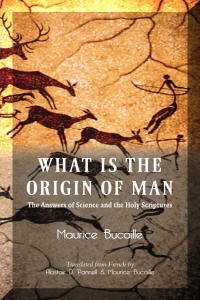 Book cover of What Is the Origin of Man: The Answers of Science and the Holy Scriptures by Dr Maurice Bucaille, Alastair D Pannel (Trans.)