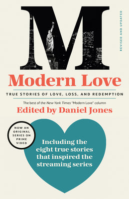Book cover of Modern Love, Revised And Updated: True Stories Of Love, Loss, And Redemption by Daniel    Jones (Ed.), Andrew Rannells (Contrib.), Ayelet Waldman (Contrib.), Amy Krouse Rosenthal (Contrib.), Veronica Chambers (Contrib.)