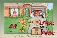 Book cover of Close To Home by John McPherson, John McPhearson