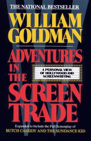 Book cover of Adventures In The Screen Trade: A Personal View Of Hollywood And Screenwriting by William Goldman