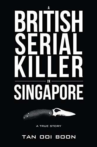 Book cover of A British Serial Killer In Singapore by Tan Ooi Boon