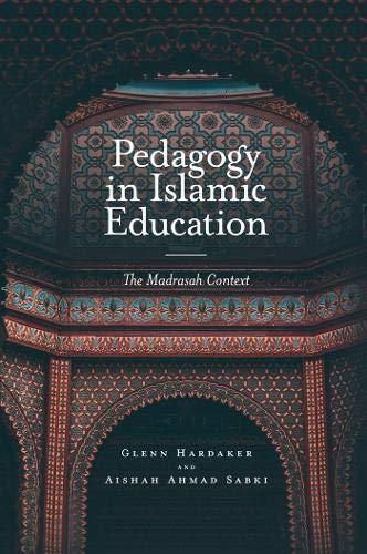 Book cover of Pedagogy In Islamic Education: The Madrasah Context by Glenn Hardaker, Aishah Ahmad Sabki
