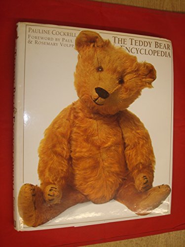 Book cover of The Teddy Bear Encyclopedia by Pauline Cockrill, JIM COCKRILL, PAULINE with foreword by VOLPP, PAUL & ROSEMARY and photography by ANDERSON, PETER & C