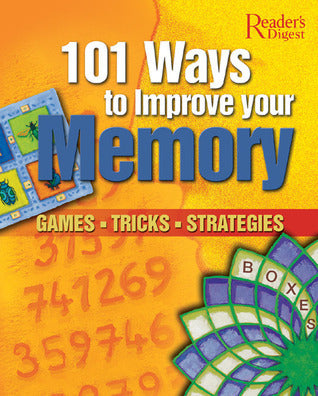 Book cover of 101 Ways To Improve Your Memory: Games, Tricks, Strategies by Reader's Digest Association